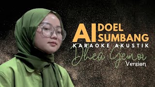 AI  DOEL SUMBANG  AKUSTIK KARAOKE  Dhea Gemoy Version [upl. by Scot155]