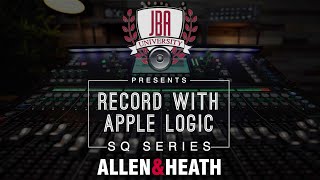 How to Multi Track Record into Apple Logic with the Allen amp Heath SQ Console [upl. by Veleda]