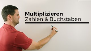 Multiplizieren mit Zahlen und Buchstaben Keine Angst vor Mathe Beispiele  Mathe by Daniel Jung [upl. by Adnalor]