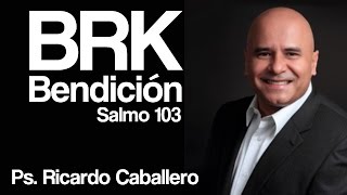 Predicas Cristianas  BRK  Bendición  Serie Salmo 103  Pastor Ricardo Caballero [upl. by Ajnek]