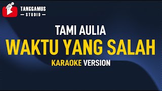 Waktu Yang Salah  Fiersa Besari Tami Aulia Cover KARAOKE [upl. by Ijnek]