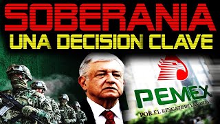 🔴 DECISION CLAVE PARA MÉXICO 🔴 PEMEX Y LA DEFENSA DE LA SOBERANIA NACIONAL 🔴 [upl. by Alfy]