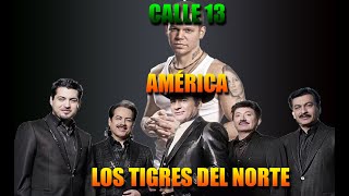 AMÉRICA  LOS TIGRES DEL NORTE FT CALLE 13 LETRA [upl. by Elonore181]