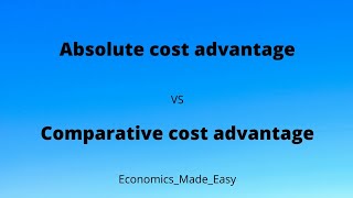 Absolute cost advantage VS comparative cost advantage  EconomicsMadeEasy [upl. by Milka62]