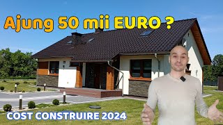 Cât costǎ sǎ ridici o casǎ în 2024  Ajung 50 de mii de euro [upl. by Palmer]