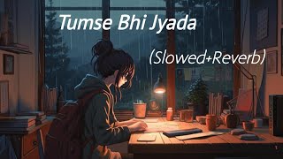 quotTumse Bhi Zyada 8D Slowed Reverb  Ultimate Relaxing Remixquot [upl. by Devad982]