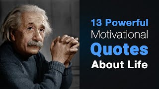 13 Powerful Motivational Quotes About Life [upl. by Einhoj]