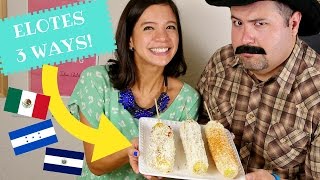 Elote 3 ways Mexican Honduran Salvadoran ft Tiburcio  La Cooquette [upl. by Anyak]