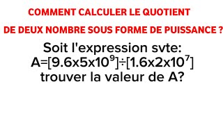 COMMENT CALCULER LE QUOTIENT DE DEUX NOMBRES SOUS FORME DE PUISSANCE [upl. by Iggy]