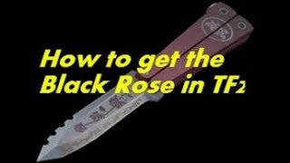 How to get a Black Rose knife for spy in Tf2 for FREEStep by step [upl. by Yelrac]