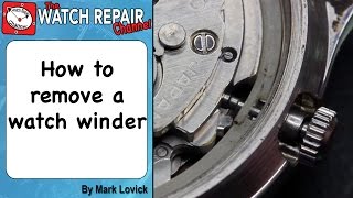 How to Remove A Watch Winder or crown and stem Watch repair tutorials [upl. by Gitt30]