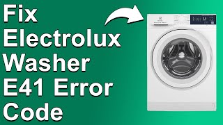 How To Fix Electrolux Washer E41 Error Code The Common Causes And Ways To Get Rid Of The Error [upl. by Wight]