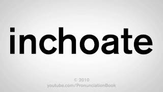 How To Pronounce Inchoate [upl. by Naleek]