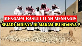 Tangisan Rasulullah SAW yg membuat sedih malaikat langit dan tangis sahabat ketika dimakam ibundanya [upl. by Nylrahs]