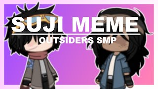 SUJI MEME  OUTSIDERS SMP SPOILERS  GOGGLE DUO ANGST [upl. by Klepac]