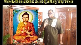 White Buddhism Buddhist history Lecture by Anthony Amp Elmore [upl. by Reedy322]