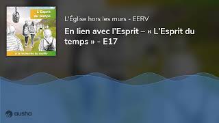 En lien avec l’Esprit – « L’Esprit du temps »  E17 [upl. by Stern857]