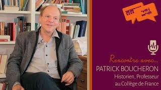 Rencontre avec Patrick Boucheron  Origine de la vocation 112 [upl. by Trini]