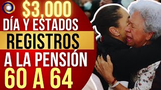 PENSIÓN 60 A 64 ESTADOS DÓNDE SE COMENZARÁ A DAR EL APOYO Y DÍA EXACTO DE REGISTROS [upl. by Yessac]