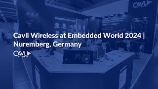 Cavli Wireless at Embedded World 2024  Nuremberg Germany [upl. by Selym]