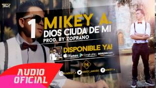 01 Mikey A  Dios Cuida De Mi Prod By Zoprano [upl. by Ternan]