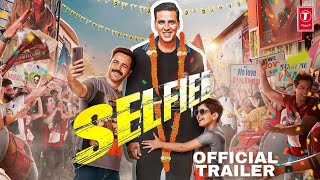 Selfie Trailer  Selfie Movie Trailer  Akshay Kumar  emran Hashmi Selfie Trailer 💞 [upl. by Bordy]