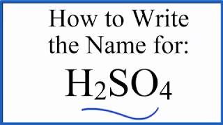 How to write the name for H2SO4 Sulfuric acid [upl. by Ecidnacal572]