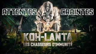 MES CRAINTES ET ATTENTES SUR KOH LANTA 2024  LES CHASSEURS DIMMUNITÉ [upl. by Lavella]