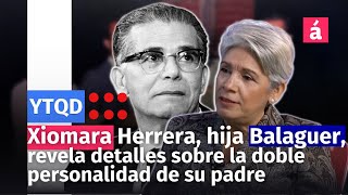 Xiomara Herrera hija de Joaquín Balaguer revela detalles sobre la doble personalidad de su padre [upl. by Sclar]