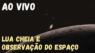 AO VIVO  LUA CHEIA DE AGOSTO E OBSERVAÇÃO DO ESPAÇO PELO STELLARIUM [upl. by Wilbert]