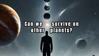 How Long Can Humans Survive on Other Planets [upl. by Eiddal]