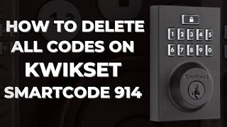 How to Delete All Codes on Kwikset SmartCode 914 Manual Programming [upl. by Iveel398]