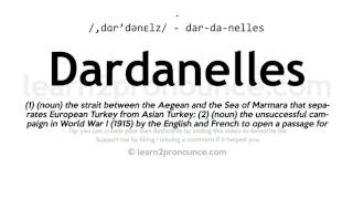 Pronunciation of Dardanelles  Definition of Dardanelles [upl. by Eicnarf]