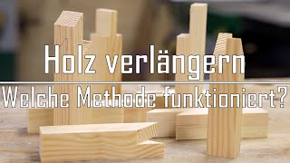 Holz zu kurz Längsverbindungen im Test  Mit einfachen Techniken Holz verlängern [upl. by Ober]