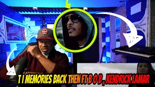 TI  Memories Back Then ft BoB Kendrick Lamar  Producer Reaction [upl. by Llecrup912]