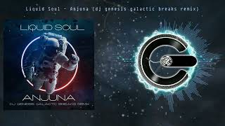 Liquid Soul  Anjuna dj genesis galactic breaks remix [upl. by Anibur]