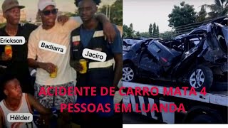 Acidente de carro mata quatro jovens no Morro Bento LUANDA e cá estão os ROSTOS [upl. by Dupin]