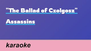 The Ballad of Czolgosz  Assassins  karaoke [upl. by Moya]