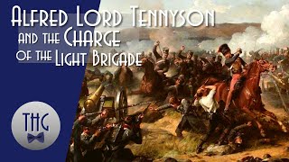 Alfred Lord Tennyson and the Charge of the Light Brigade [upl. by Martine]