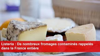 Listeria  De nombreux fromages contaminés rappelés dans la France entière [upl. by Aseyt457]