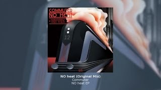 Commuter  NO heat Original Mix [upl. by Dloraj]