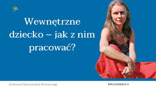 Wewnętrzne dziecko – jak z nim pracować [upl. by Eiramlirpa959]