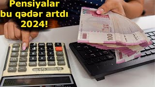 Pensiya ödənişləri bu qədər artdı 2024 [upl. by Retsevlis867]