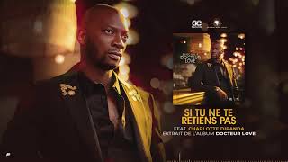 Singuila  Si tu ne te retiens pas feat Charlotte Dipanda Album  Dr LOVE Audio Officiel [upl. by Dixil430]