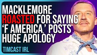 Macklemore ROASTED For Saying ‘F America’ Posts HUGE Apology [upl. by Cleveland]