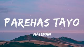 Nateman  PAREHAS TAYO Lyrics [upl. by Ima470]