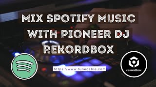 Offline Mix Spotify Music with Pioneer DJ Rekordbox Freely [upl. by Thorbert]