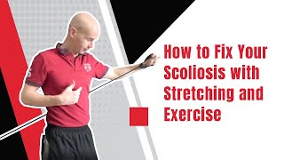 How to Fix Your Scoliosis with Stretching and Exercise  Edward Paget [upl. by Terbecki]