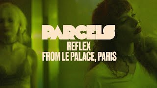 Parcels  Reflex Live from Le Palace Paris [upl. by Furgeson]