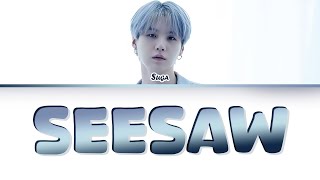 Suga BTS Seesaw Color Coded Lyrics [upl. by Esadnac844]